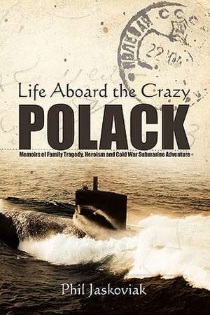 Life Aboard the Crazy Polack de Phil Jaskoviak