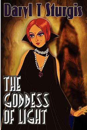 The Goddess of Light de Daryl T. Sturgis