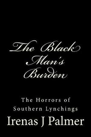 The Black Man's Burden de Irenas J. Palmer