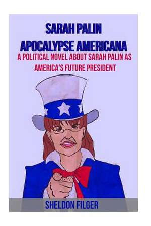 Sarah Palin Apocalypse Americana de Sheldon Filger