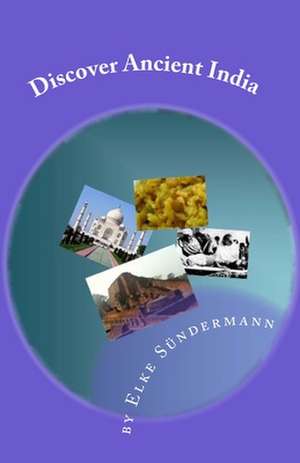 Discover Ancient India de Elke Sundermann