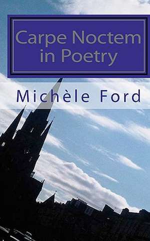 Carpe Noctem in Poetry de Michele Ford