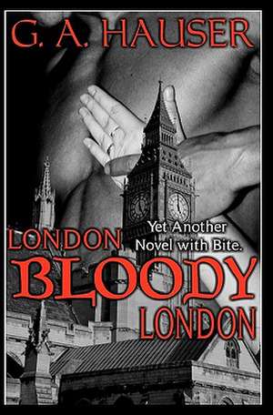 London, Bloody, London de G. A. Hauser