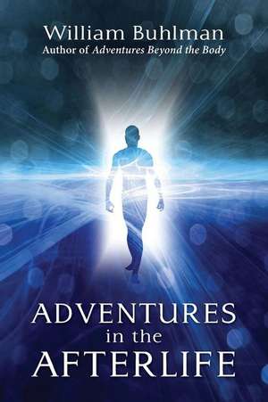 Adventures in the Afterlife de William Buhlman