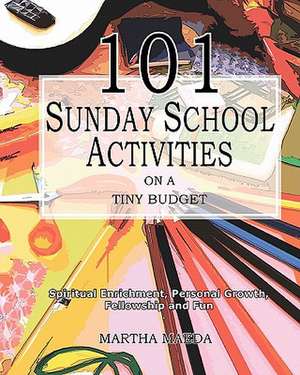 101 Sunday School Activities on a Tiny Budget de Martha Maeda