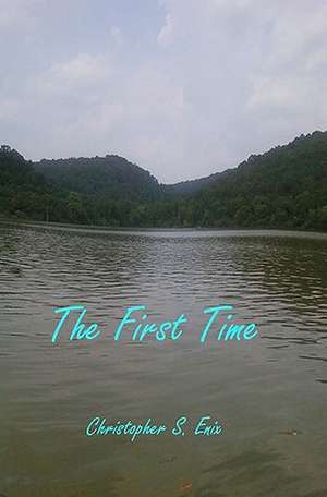 The First Time de Christopher S. Enix