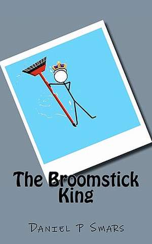 The Broomstick King de Smars, Daniel P.