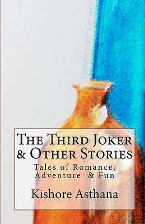 The Third Joker & Other Stories de Kishore Asthana