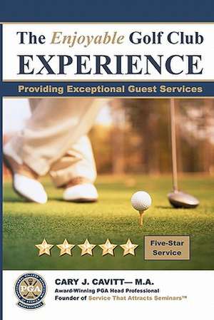 The Enjoyable Golf Club Experience de Cary Cavitt