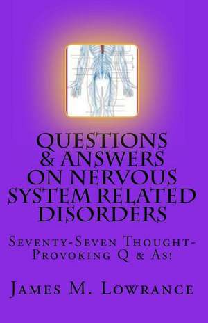 Questions & Answers on Nervous System Related Disorders de James M. Lowrance