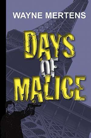 Days of Malice de Wayne Mertens