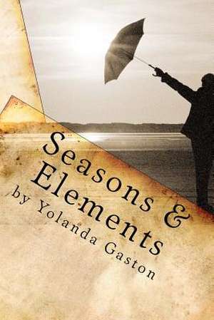 Seasons & Elements de Yolanda Gaston