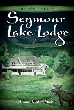 The Mystery at Seymour Lake Lodge