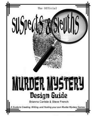 Suspects & Sleuth's Murder Mystery Design Guide de Steven E. French