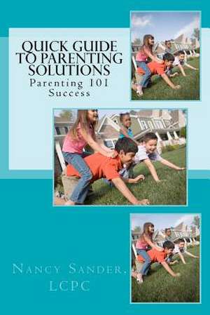 The Quick Guide to Parenting Solutions de Nancy Sander Lcpc