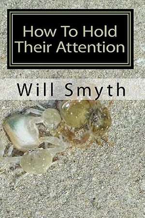 How to Hold Their Attention de Will Smyth