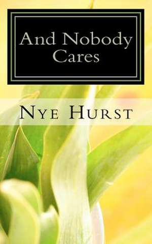 And Nobody Cares de Nye Hurst