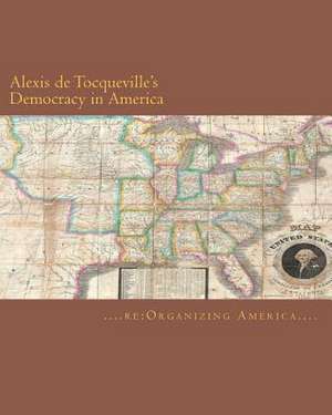 Alexis de Tocqueville's Democracy in America de Re Organizing America