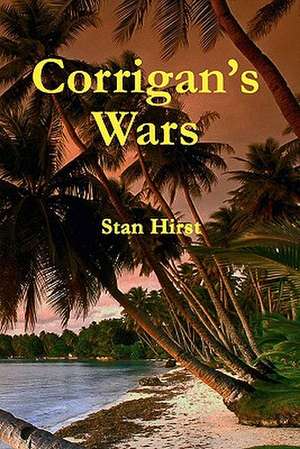 Corrigan's Wars de Stan Hirst