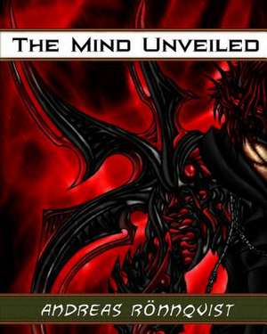 The Mind Unveiled de Andreas Ronnqvist