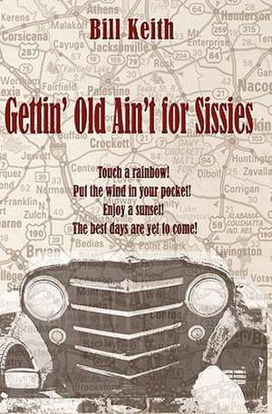 Gettin' Old Ain't for Sissies de Bill Keith