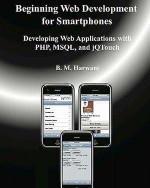 Beginning Web Development for Smartphones de B. M. Harwani