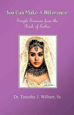 You Can Make a Difference de Timothy J. Sr. Wilbert