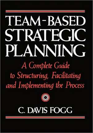 Team-Based Strategic Planning de C. Davis Fogg