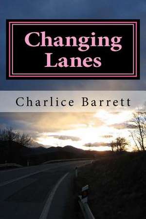 Changing Lanes de Charlice Barrett