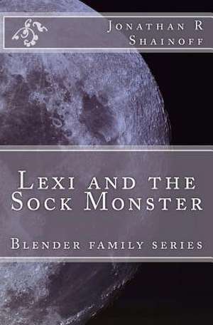 Lexi and the Sock Monster de Jon Shainoff