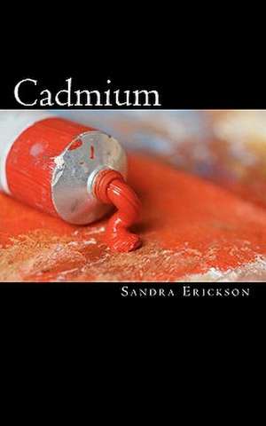 Cadmium de Sandra Erickson