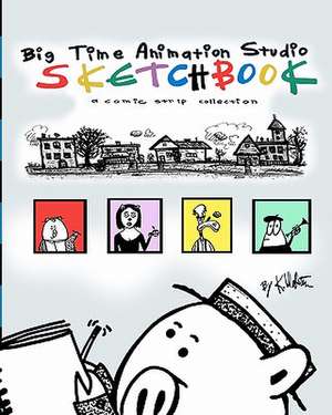 Big Time Animation Studio Sketchbook de K. Webster