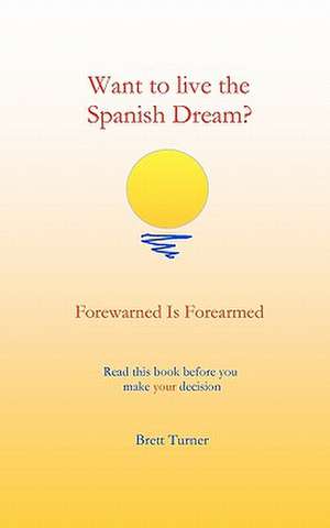 Want to Live the Spanish Dream? de Brett Turner