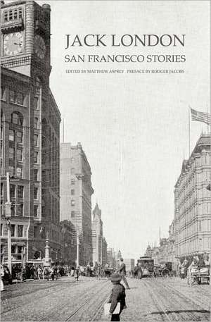 Jack London: San Francisco Stories de Rodger Jacobs