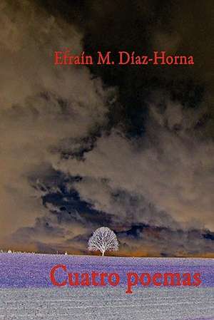 Cuatro Poemas de MR Efrain M. Diaz-Horna