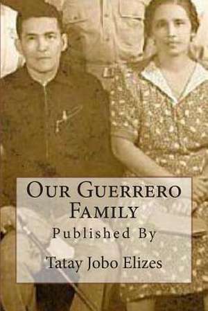 Our Guerrero Family de Norma Diaz Guerrero