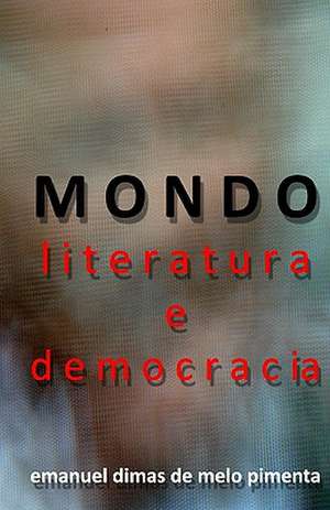 Mondo - Literatura E Democracia de Pimenta, Emanuel Dimas De Melo