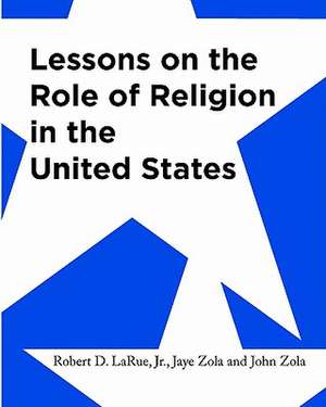 Lessons on the Role of Religion in the United States de Robert D. Larue