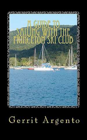 A Guide to Sailing with the Princeton Ski Club de Gerrit Argento