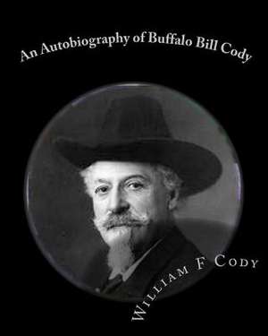 An Autobiography of Buffalo Bill Cody de William F. Cody