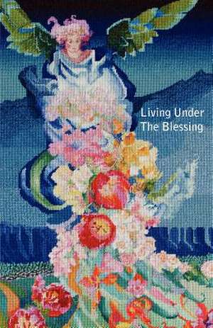 Living Under the Blessing de Bitsy Rubsamen