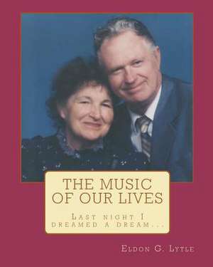 The Music of Our Lives de Eldon G. Lytle