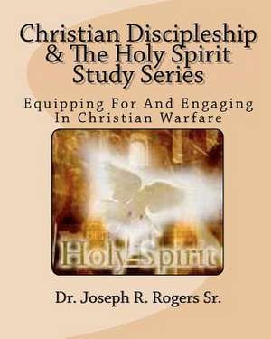 Christian Discipleship and the Holy Spirit Study Series de Rogers, Joseph R., Sr.