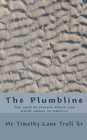 The Plumbline de MR Timothy Lane Trull Sr