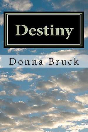 Destiny de Donna Kay Bruck