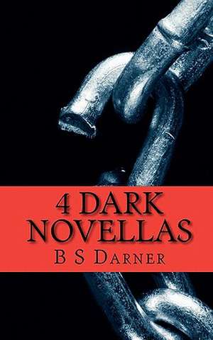 4 Dark Novellas de B. S. Darner