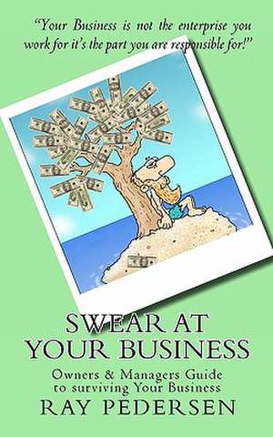 Swear at Your Business de Ray Pedersen