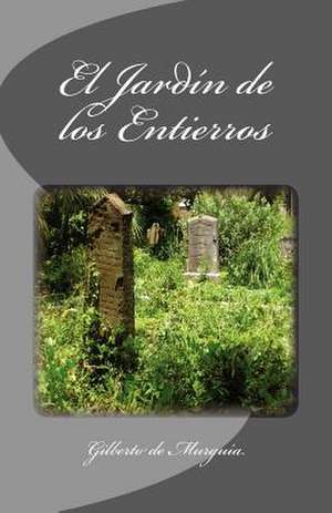 El Jardin de Los Entierros de Gilberto De Murguia