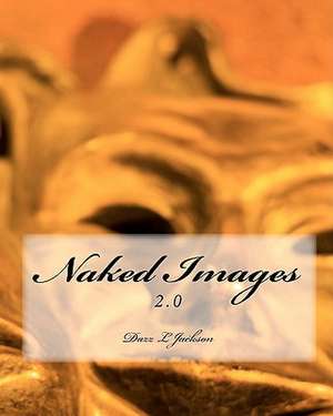 Naked Images 2.0 de Dazz L. Jackson