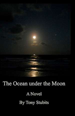 The Ocean Under the Moon de Tony Stubits